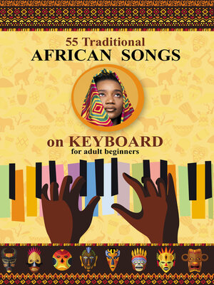 cover image of Keyboard for Beginner Adults. 55 Traditional African Songs